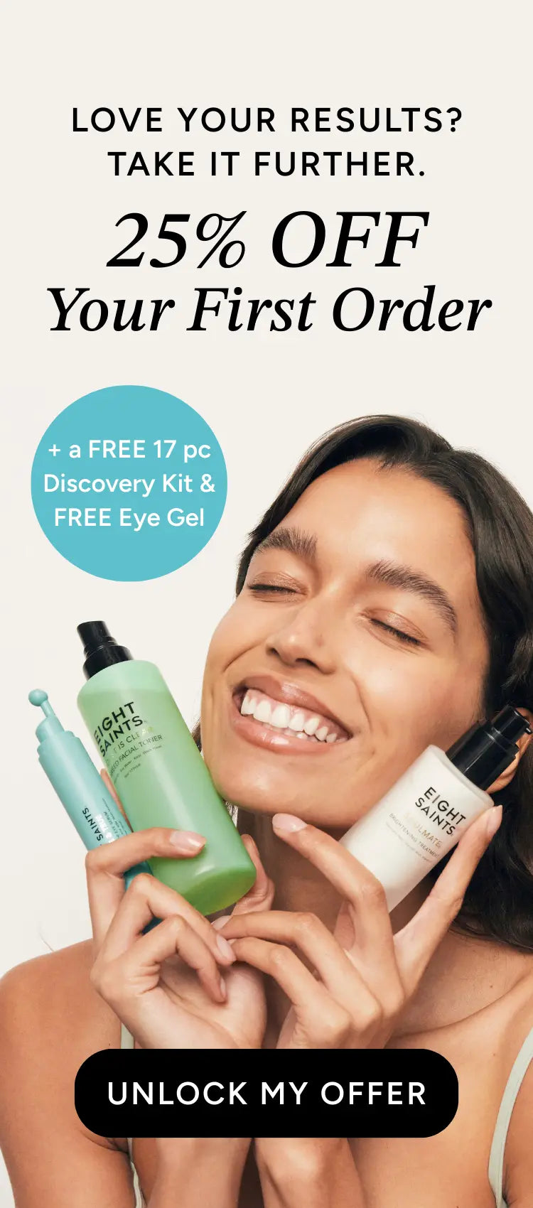 Eight Saints Skincare – 25% off your first purchase; ships free; plus FREE Gifts ($125 balue)!. Code: NEW25.